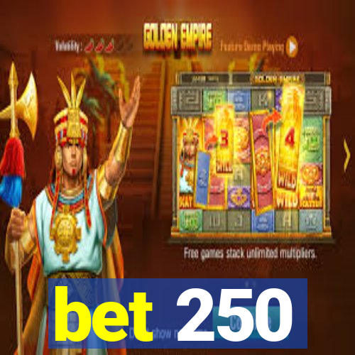 bet 250